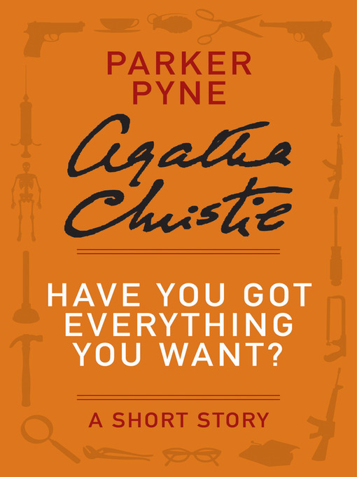 Title details for Have You Got Everything You Want? by Agatha Christie - Wait list